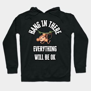 Hang In There Monkey Everything OK Hoodie